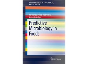 9781461455196 - Predictive Microbiology in Foods   SpringerBriefs in Food Health and Nutrition Bd5 - Fernando Pérez-Rodríguez Antonio Valero Kartoniert (TB)