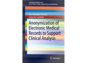 9781461456674 - SpringerBriefs in Electrical and Computer Engineering   Anonymization of Electronic Medical Records to Support Clinical Analysis - Aris Gkoulalas-Divanis Grigorios Loukides Kartoniert (TB)