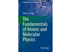 9781461466772 - Undergraduate Lecture Notes in Physics   The Fundamentals of Atomic and Molecular Physics - Robert L Brooks Kartoniert (TB)