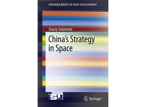 9781461466895 - SpringerBriefs in Space Development   Chinas Strategy in Space - Stacey Solomone Kartoniert (TB)