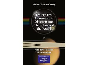 9781461467991 - The Patrick Moore Practical Astronomy Series   Twenty-Five Astronomical Observations That Changed the World - Michael Marett-Crosby Kartoniert (TB)