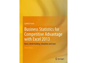 9781461473800 - Business Statistics for Competitive Advantage with Excel 2013 - Cynthia Fraser Kartoniert (TB)