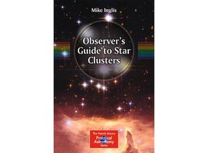 9781461475668 - The Patrick Moore Practical Astronomy Series   Observers Guide to Star Clusters - Mike Inglis Kartoniert (TB)