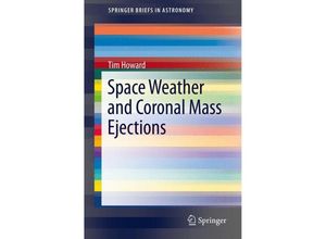 9781461479741 - SpringerBriefs in Astronomy   Space Weather and Coronal Mass Ejections - Tim Howard Kartoniert (TB)