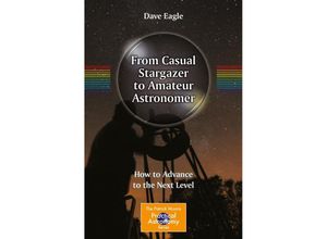 9781461487654 - The Patrick Moore Practical Astronomy Series   From Casual Stargazer to Amateur Astronomer - Dave Eagle Kartoniert (TB)