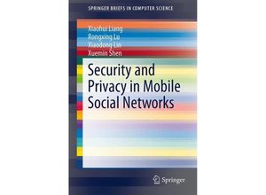 9781461488569 - SpringerBriefs in Computer Science   Security and Privacy in Mobile Social Networks - Xiaohui Liang Rongxing Lu Xiaodong Lin Xuemin Sherman Shen Kartoniert (TB)