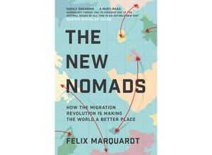 9781471177408 - Felix Marquardt - GEBRAUCHT The New Nomads How the Migration Revolution is Making the World a Better Place - Preis vom 02102023 050404 h