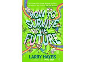 9781471198380 - How to Survive The Future - Larry Hayes Kartoniert (TB)