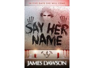 9781471402449 - Say Her Name - James Dawson Kartoniert (TB)