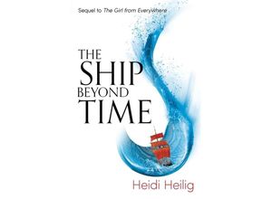 9781471406164 - The Girl from Everywhere - The Ship Beyond Time - Heidi Heilig Kartoniert (TB)