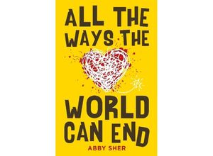 9781471406546 - All the Ways the World Can End - Abby Sher Kartoniert (TB)