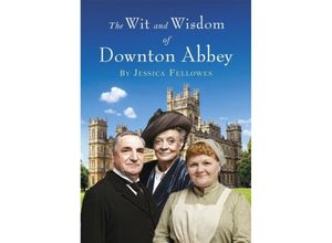 9781472229700 - The Wit and Wisdom of Downton Abbey - Jessica Fellowes Gebunden