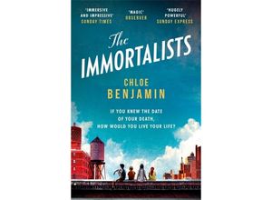 9781472245007 - Chloe Benjamin - GEBRAUCHT The Immortalists If you knew the date of your death how would you live? - Preis vom 02102023 050404 h