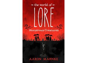 9781472251664 - The World of Lore Monstrous Creatures - Aaron Mahnke Kartoniert (TB)