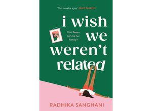 9781472277756 - I Wish We Werent Related - Radhika Sanghani Kartoniert (TB)