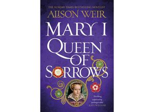 9781472278142 - Mary I Queen of Sorrows - Alison Weir Kartoniert (TB)