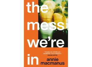 9781472297136 - The Mess Were In - Annie Macmanus Kartoniert (TB)