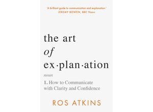 9781472298409 - The Art of Explanation - Ros Atkins Kartoniert (TB)