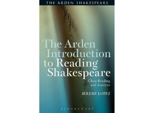 9781472581020 - The Arden Introduction to Reading Shakespeare - Jeremy Lopez Kartoniert (TB)