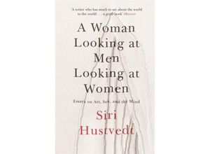 9781473638907 - A Woman Looking at Men Looking at Women - Siri Hustvedt Kartoniert (TB)