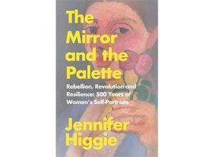 9781474613781 - The Mirror and the Palette - Jennifer Higgie Kartoniert (TB)