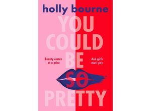 9781474966832 - You Could Be So Pretty - Holly Bourne Kartoniert (TB)