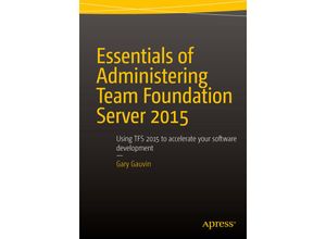 9781484205723 - Essentials of Administering Team Foundation Server 2015 - Gary Gauvin Kartoniert (TB)