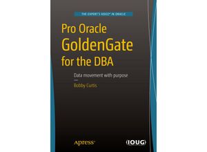 9781484211809 - Pro Oracle GoldenGate for the DBA - Bobby Curtis Kartoniert (TB)