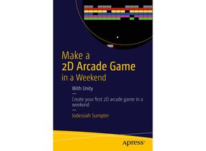 9781484214954 - Make a 2D Arcade Game in a Weekend - Jodessiah Sumpter Kartoniert (TB)