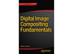 9781484216392 - Digital Image Compositing Fundamentals - Wallace Jackson Kartoniert (TB)