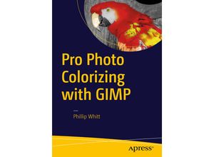 9781484219485 - Pro Photo Colorizing with GIMP - Phillip Whitt Kartoniert (TB)