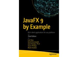 9781484219607 - JavaFX 9 by Example - Carl Dea Mark Heckler José Pereda Jose Pereda Llamas Sean Phillips Kartoniert (TB)