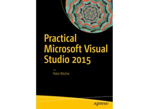 9781484223123 - Practical Microsoft Visual Studio 2015 - Peter Ritchie Kartoniert (TB)