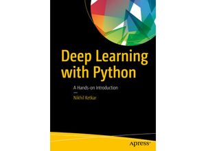 9781484227657 - Nikhil Ketkar - GEBRAUCHT Deep Learning with Python A Hands-on Introduction - Preis vom 26102023 050019 h