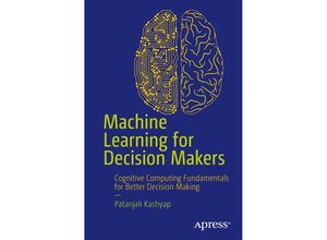 9781484229873 - Machine Learning for Decision Makers - Patanjali Kashyap Kartoniert (TB)