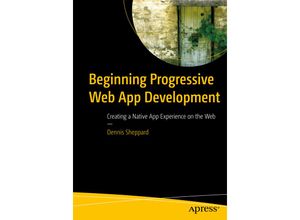 9781484230893 - Beginning Progressive Web App Development - Dennis Sheppard Kartoniert (TB)