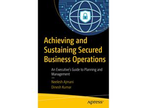 9781484230985 - Achieving and Sustaining Secured Business Operations - Neelesh Ajmani Dinesh Kumar Kartoniert (TB)