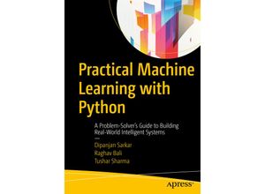 9781484232064 - Practical Machine Learning with Python - Dipanjan Sarkar Raghav Bali Tushar Sharma Kartoniert (TB)