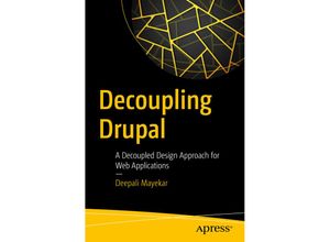 9781484233207 - Decoupling Drupal - Deepali Mayekar Kartoniert (TB)