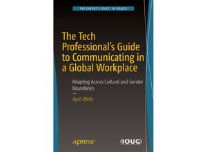 9781484234709 - The Tech Professionals Guide to Communicating in a Global Workplace - April Wells Kartoniert (TB)