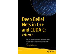 9781484235904 - Deep Belief Nets in C++ and CUDA C Volume 1 - Timothy Masters Kartoniert (TB)