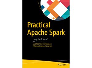 9781484236512 - Practical Apache Spark - Subhashini Chellappan Dharanitharan Ganesan Kartoniert (TB)