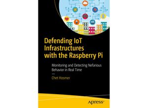 9781484236994 - Defending IoT Infrastructures with the Raspberry Pi - Chet Hosmer Kartoniert (TB)