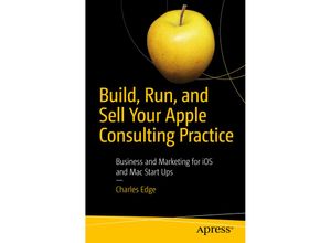 9781484238349 - Build Run and Sell Your Apple Consulting Practice - Charles Edge Kartoniert (TB)