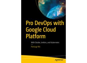 9781484238967 - Pro DevOps with Google Cloud Platform - Pierluigi Riti Kartoniert (TB)