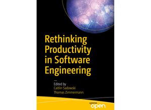 9781484242209 - Rethinking Productivity in Software Engineering - Caitlin Sadowski Thomas Zimmermann Kartoniert (TB)