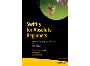 9781484248676 - Swift 5 for Absolute Beginners - Stefan Kaczmarek Brad Lees Gary Bennett Kartoniert (TB)