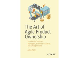 9781484251676 - The Art of Agile Product Ownership - Allan Kelly Kartoniert (TB)