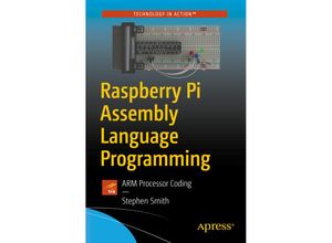 9781484252864 - Technology in Action   Raspberry Pi Assembly Language Programming - Stephen Smith Kartoniert (TB)