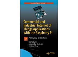 9781484252956 - Technology in Action   Commercial and Industrial Internet of Things Applications with the Raspberry Pi - Ioana Culic Alexandru Radovici Cristian Rusu Kartoniert (TB)